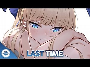 Nightcore - Last Time (Lyrics)