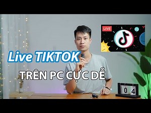Hướng dẫn live Tiktok trên PC mới nhất (2023)