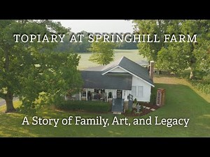 The Topiary at Springhill Farm | A Story of Family, Art, and Legacy (2025)