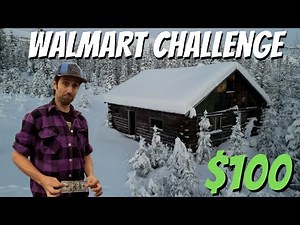 $100 Walmart Survival Challenge - A Friend Bet Me $1,000 I Couldn't Survive 1 Night Alone in Alaska.