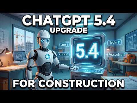 ChatGPT 5.4 for Construction: What Changed & Why It Matters