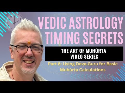 Vedic Astrology Timing Secrets: Mastering Muhūrta - Part 6: Using Deva.Guru for Basic Muhūrtas