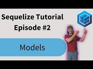 Sequelize Tutorial: Episode 2 - Models