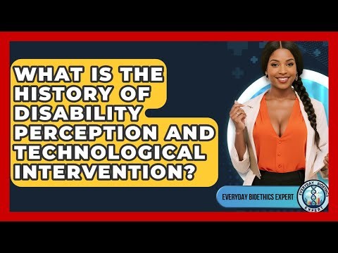 What Is The History Of Disability Perception And Technological Intervention?