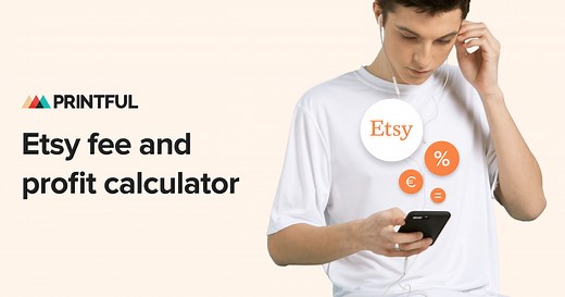 Etsy Calculator—Forecast Etsy Profit & Fees | Printful