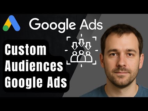 How to Create Custom Audiences in Google Ads (2025 Step-by-Step Beginner Tutorial)