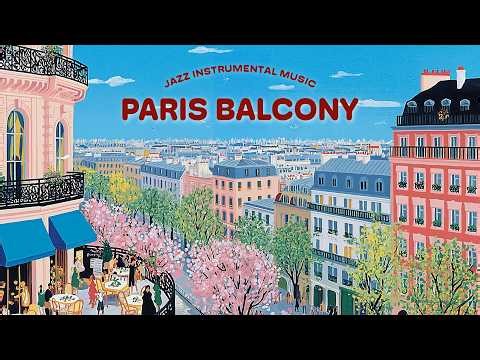 Paris Spring Balcony 🌸 French Instrumental Music Playlist | Cafe Terrace View