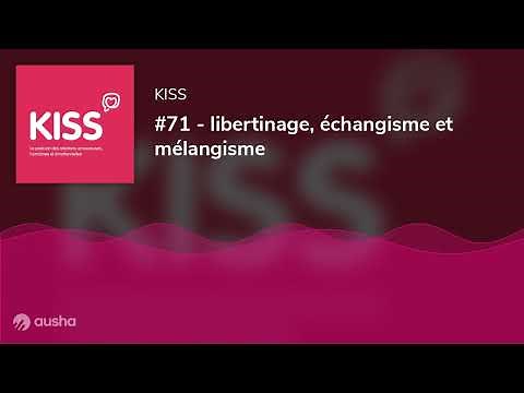#71 - libertinage, échangisme et mélangisme