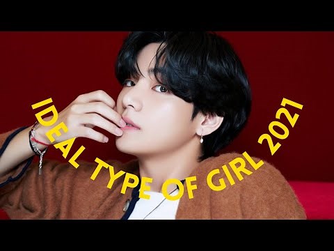 BTS V KIM TAEHYUNG'S IDEAL TYPE OF GIRL 2021 (Outfit, Nationality, Age, Height & MORE)