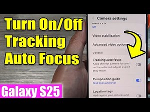 Galaxy S25/S25+/Ultra: How to Turn On/Off Tracking Auto Focus