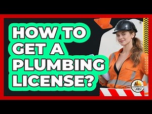 How To Get A Plumbing License?