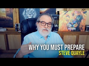 Why You Must Prepare - Steve Quayle