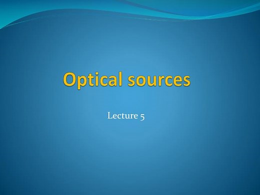 Optical sources - SlideServe