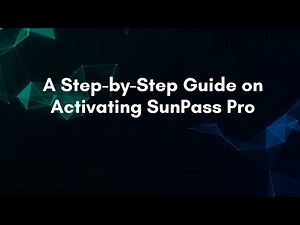 A Step-by-Step Guide on Activating SunPass Pro