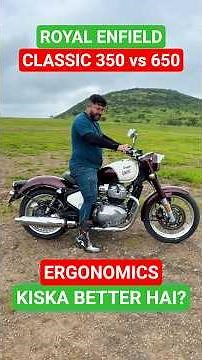 Royal Enfield Classic 350 vs 650 - Ergonomics Check