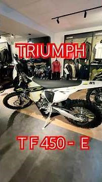 TRIUMPH TF 450-E “Race and Road Ready”