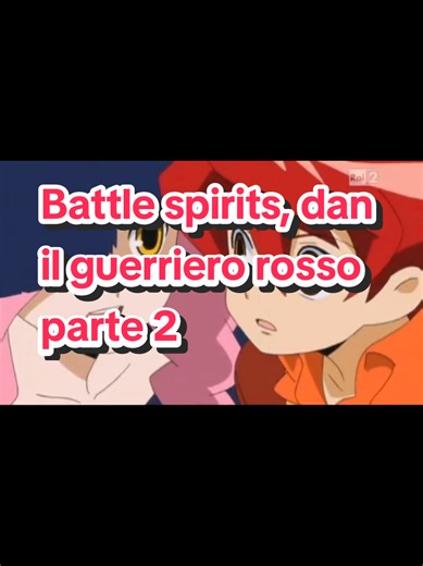 Battle spirits, dan il guerriero rosso parte 2#anime#battlespirits#battlespiritsita#serietv#otaku