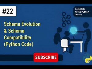 Kafka # 022 # Schema Evolution & Schema Compatibility (Python Code)