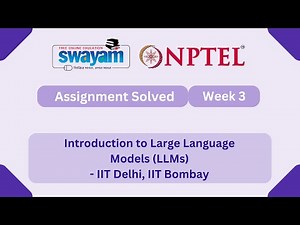 Introduction to Large Language Models (LLMs) Week 3 | NPTEL ANSWERS 2025 #nptel2025 #myswayam #nptel