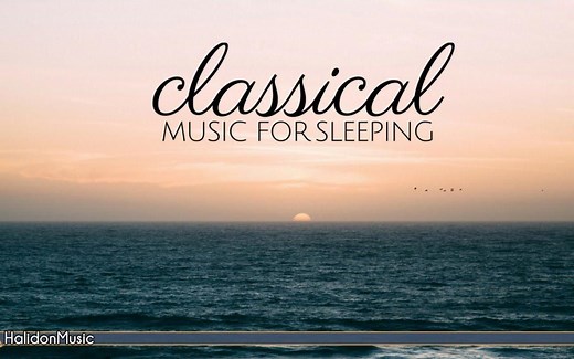 Classical Music for Sleeping| 适合睡觉的古典音乐