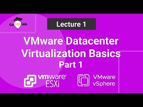 Lecture 1. Part 1: A Beginner's Guide to VMware Datacenter Virtualization: ESXi Tutorial