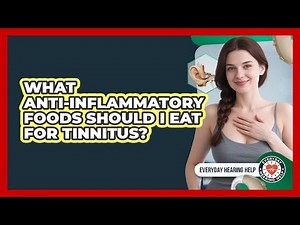 What Anti-inflammatory Foods Should I Eat For Tinnitus? - Everyday Hearing Help