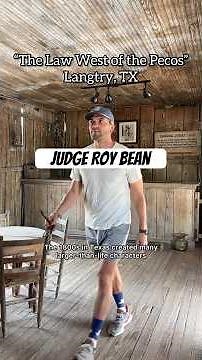 Judge Roy Bean - “The Law West of the Pecos”: Langtry, TX
