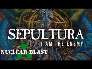 SEPULTURA - I Am The Enemy (OFFICIAL LYRIC VIDEO)