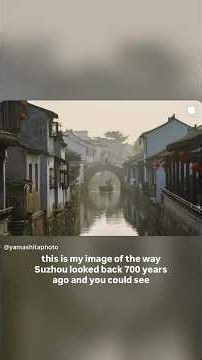 Venice of the East. Suzhou China. National Geographic photographer retracing Marco Polo