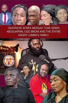 OKATAKYIE AFRIFA MENSAH TEAR DOWN ABUSUAPNIN, ODO BRONI AND THE ENTIRE DADDY LUMBA’S FAMILY. PT2