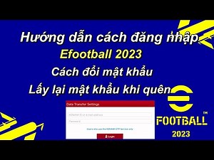 Hướng dẫn cách đăng nhập vào efootball 2023 mobile• Cách đổi mật khẩu và lấy lại mật khẩu