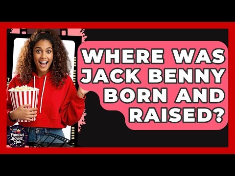 Where Was Jack Benny Born And Raised? - Famous Movies Club