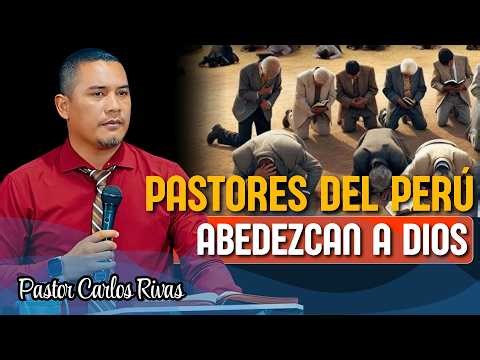 A powerful message for pastors in Peru - Pastor Carlos Rivas