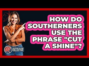 How Do Southerners Use the Phrase "Cut a Shine"?