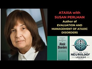 Episode 105. Ataxia with Susan Perlman - Author of Evaluation and Management of Ataxic Disorders