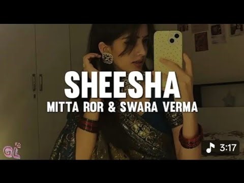 Sheesha - Mitta Ror, Swara Verma (Lyrics) #sheeshasong