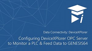 Configuring DeviceXPlorer OPC Server to Monitor a PLC and Feed Data to GENESIS64