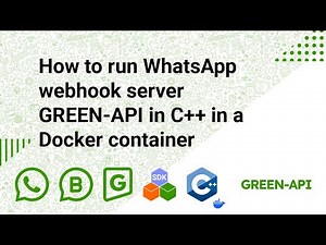How to run WhatsAPP webhook server GREEN-API in C++ in a Docker container