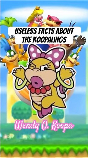 USELESS Facts about the Koopalings (Wendy O. Koopa)