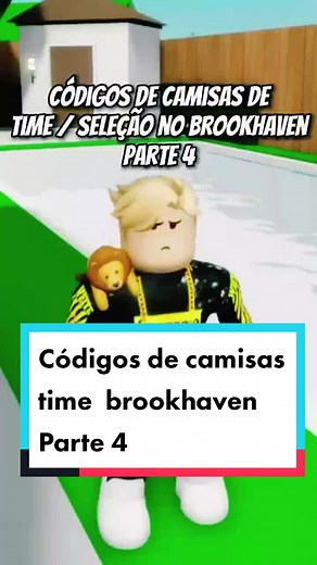 Parte 4: Códigos de camisas time / seleção no brookhaven . . . #time #brookhaven #roblox #codigos #fy #selecao #acreditaevai #foryou #fpy #jogos #game #matheusleoesgames #f #fyggggggggg #calmdown #videoviral