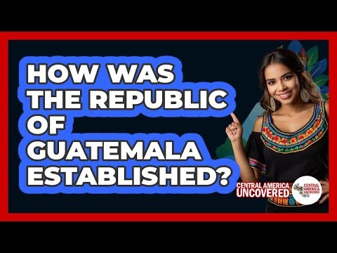 How Was The Republic Of Guatemala Established?