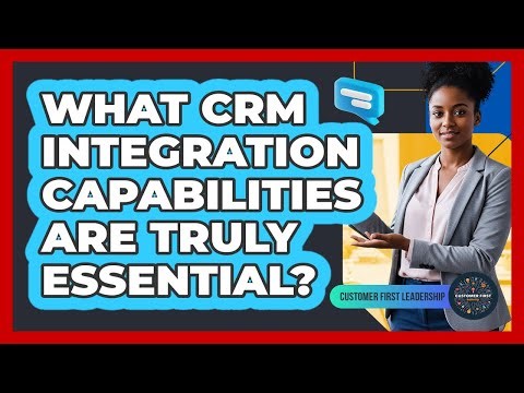 What CRM Integration Capabilities Are Truly Essential?