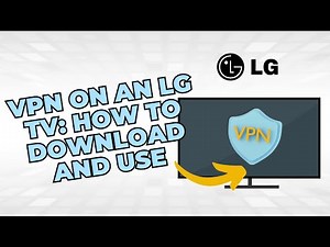 ✅ VPN ON AN LG TV: HOW TO DOWNLOAD AND USE
