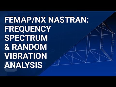 Using FEMAP/NX NASTRAN for Frequency Spectrum and Random Vibration Analysis