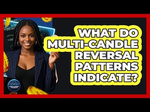 What Do Multi-Candle Reversal Patterns Indicate?