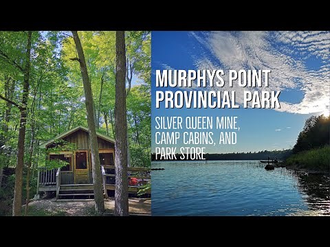 Murphys Point Provincial Park | Silver Queen Mine, camp cabins, and park store