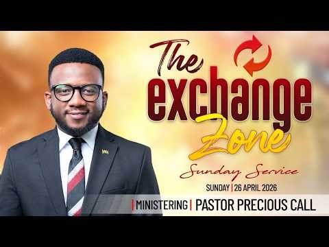 The exchange zone -Pastor Precious Call- 1st Service 26th April 2026