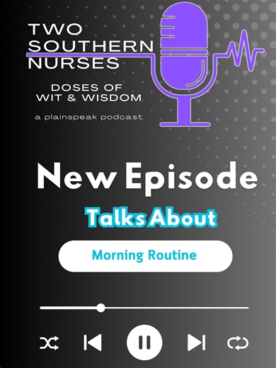 Importance of Establishing a Morning Routine with Patients. Do you prefer Colgate or Crest? #TwoSouthernNurses #PlainSpeakNurse #Nursing #Podcast #DonnaLParker #TammyClark #RN