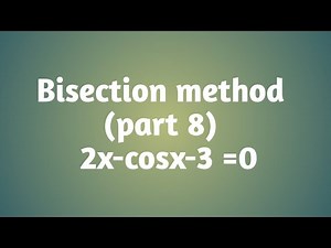 Bisection method || 2x-cosx-3 || part 8
