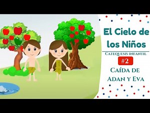 Caída de Adán y Eva - Catequesis El Cielo de los Niños #2 - HSF